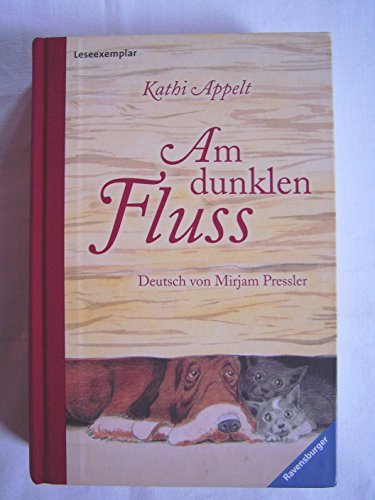 Am dunklen Fluss - Appelt, Kathi, David Small und Mirjam Pressler