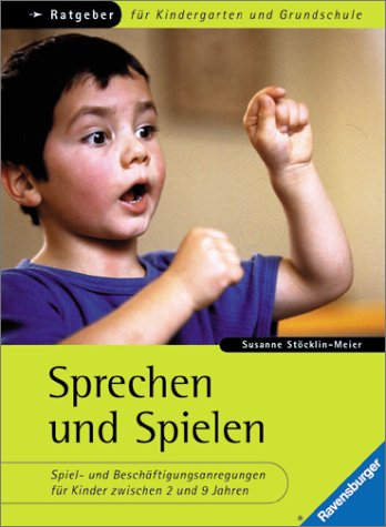 Beispielbild fr Sprechen und Spielen. Spiel-und Beschftigungsanregungen fr Kinder zwischen 2 und 9 Jahren. Ratgeber fr Kindergarten und Grundschule zum Verkauf von Ettlinger BUCHFLOHMARKT