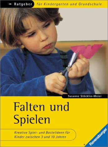 Imagen de archivo de Falten und Spielen: Kreative Spiel- und Bastelideen fr Kinder zwischen 3 und 10 Jahren a la venta por medimops