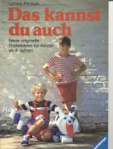 Stock image for Das kannst du auch: Neue originelle Bastelideen fr Kinder ab 8 Jahren for sale by Versandantiquariat Felix Mcke