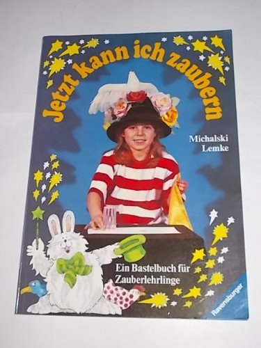 Beispielbild fr Jetzt kann ich zaubern. Ein Bastelbuch fr Zauberlehrlinge zum Verkauf von medimops