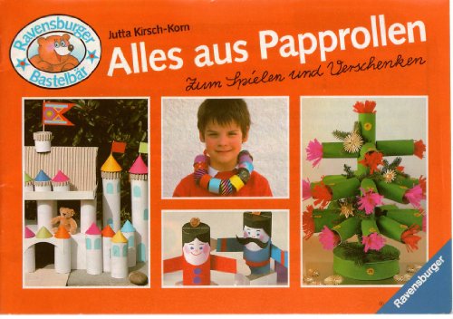 Alles aus Papprollen. Zum Spielen und Verschenken