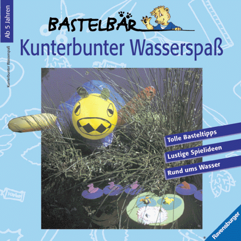 Beispielbild fr Bastelbr - Kunterbunter Wasserspa. Tolle Basteltipps, Lustige Spielideen, Rund ums Wasser zum Verkauf von medimops