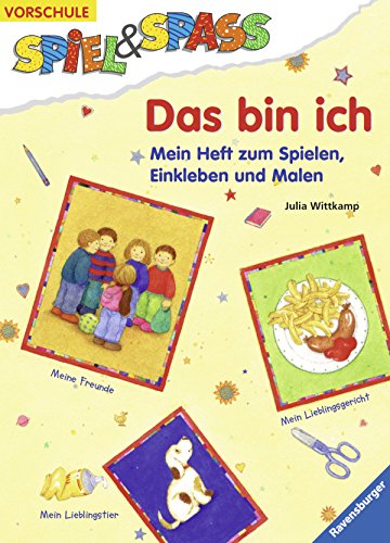 Das bin ich. Mein Heft zum Spielen, Einkleben und Malen. ( Ab 6 J.). (9783473377503) by Wittkamp, Julia