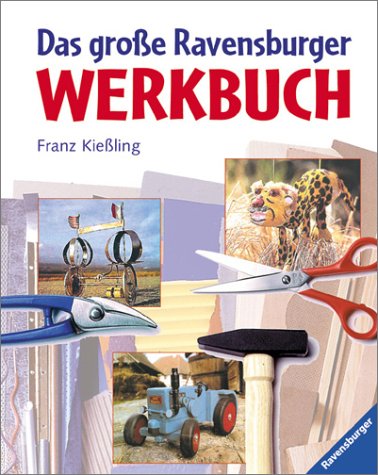 Stock image for Das groe Ravensburger Werkbuch [Gebundene Ausgabe] von Franz Kieling for sale by BUCHSERVICE / ANTIQUARIAT Lars Lutzer