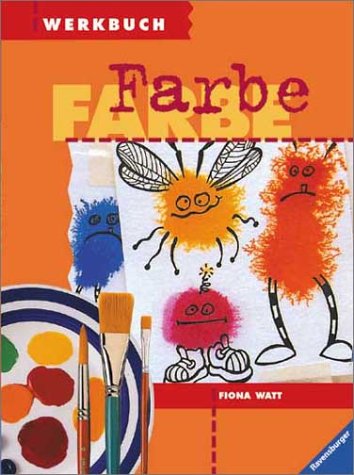 Werkbuch Farbe. ( Ab 6 J.). (9783473378128) by Watt, Fiona