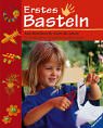 Beispielbild fr Erstes Basteln: Neue Bastelideen fr Kinder ab 3 Jahren. Fr Kindergarten, Grundschule und zu Hause zum Verkauf von medimops