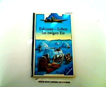 Beispielbild fr Eskimos - Leben im ewigen Eis (Die Welt entdecken) zum Verkauf von Versandantiquariat Felix Mcke
