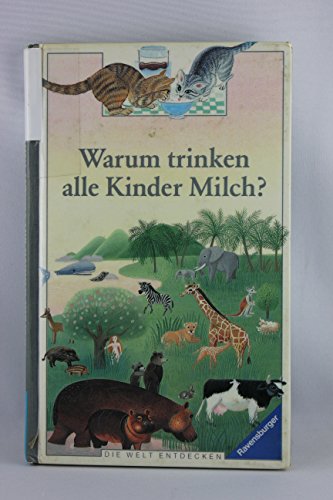 Beispielbild fr Warum trinken alle Kinder Milch? (Die Welt entdecken) zum Verkauf von Versandantiquariat Felix Mcke