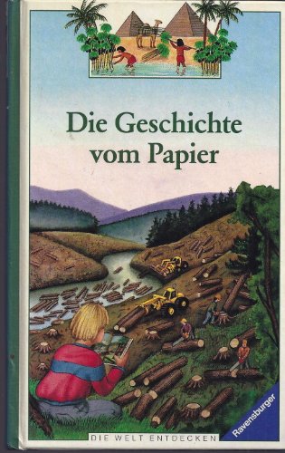 Beispielbild fr Die Geschichte vom Papier. Die Welt entdecken. ( Ab 6 J.). zum Verkauf von medimops