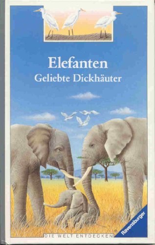 Beispielbild fr Elefanten. Geliebte Dickhuter. Die Welt entdecken. ( Ab 6 J.). zum Verkauf von medimops
