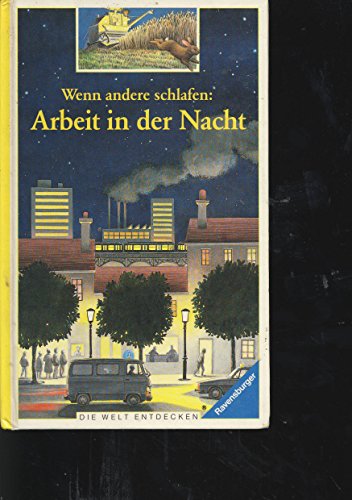 Beispielbild fr Wenn andere schlafen: Arbeit in der Nacht. Text von Frdrique Thiollier. Ill. von Nicole Baron. [bers. von Ilse Rothfuss. Hrsg. u. Red.: Monika Raeithel-Thaler] / Die Welt entdecken ; 49; Ravensburger Taschenbuch ; Bd. 8349 zum Verkauf von Antiquariat Buchhandel Daniel Viertel