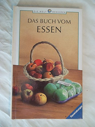Das Buch vom Essen. Die Welt bewahren Band 5. Hardcover - Christine Wolfrum, Hans-Otto Wiebus