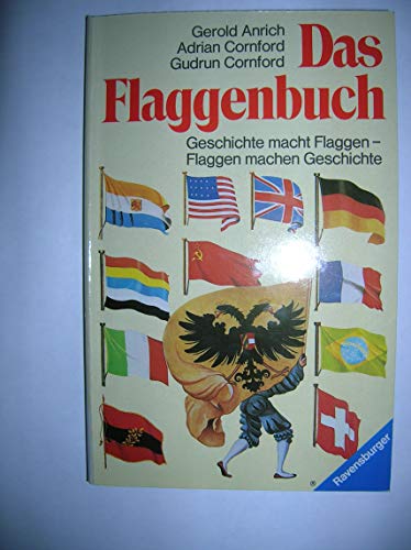 Das Flaggenbuch. Geschichte macht Flaggen - Flaggen machen Geschichte. - Gerald Anrich
