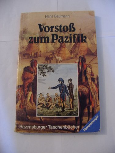 Beispielbild fr Vorsto zum Pazifik- Eine abenteuerliche Expedition Ravensburger Taschenbcher zum Verkauf von Bernhard Kiewel Rare Books