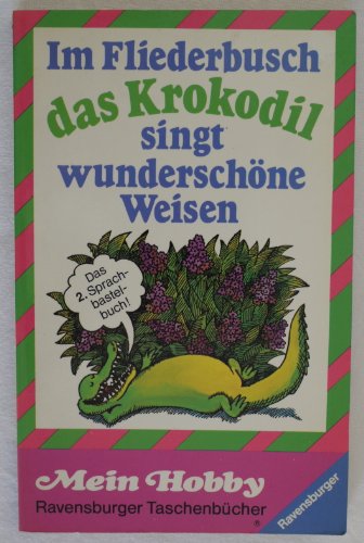 Stock image for Im Fliederbusch das Krokodil singt wunderschne Weisen. for sale by Studibuch