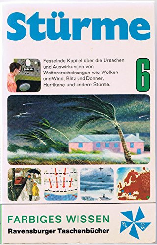 Stürme : Ursachen u. Wirkungen. Paul E. Lehr. [Dt. Bearb.: Karl Troost u. Hanna Bautze.] Mit Fotos u. Ill. von Harry McNaught u. Nino Carbe / Ravensburger Taschenbücher : Farbiges Wissen ; 6 - Lehr, Paul E. (Verfasser) und Karl (Mitwirkender) Troost