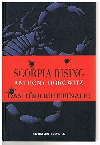 Scorpia rising. Anthony Horowitz. Aus dem Engl. von Wolfram Ströle / Horowitz, Anthony: Ein Fall für Alex Rider ; Bd. 9 - Horowitz, Anthony und Wolfram Ströle