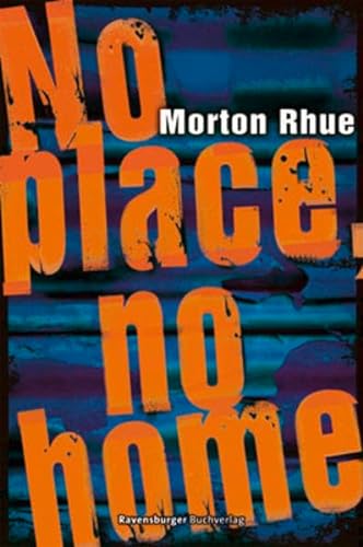 No place, no home (Jugendliteratur ab 12 Jahre) - Rhue, Morton und Katarina Ganslandt