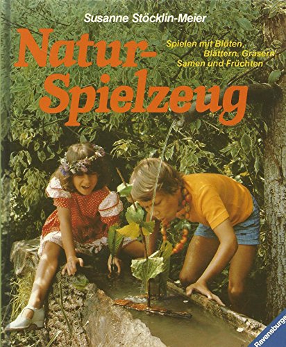 9783473410552: Ratgeber fr Kindergarten und Grundschule: Naturspielzeug: Spielen mit Blten, Blttern, Grsern, Samen, Frchten