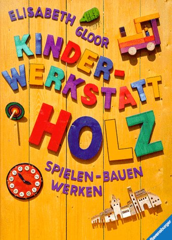 9783473410576: Kinderwerkstatt Holz. Spielen - Bauen - Werken