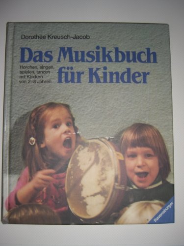 Beispielbild fr Das Musikbuch fr Kinder. Horchen, singen, spielen, tanzen mit Kindern von 2 - 8 Jahren zum Verkauf von medimops