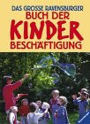 9783473411016: Das grosse Ravensburger Buch der Kinderbeschftigungen