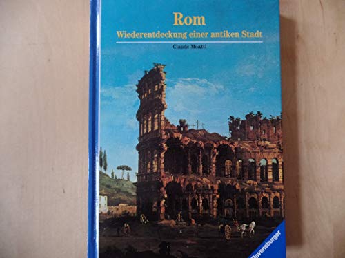 Beispielbild fr Rom - Wiederentdeckung einer antiken Stadt. zum Verkauf von Grammat Antiquariat