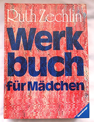 9783473423170: Werkbuch fr Mdchen und alle, die mit klassischen handwerklichen Grundlagen eigene Werk- und Handarbeiten verwirklichen wollen