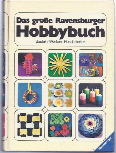 Stock image for Das groe Ravensburger Hobbybuch: Bastel-Werken-Handarbeiten for sale by Eva's Bcherregal