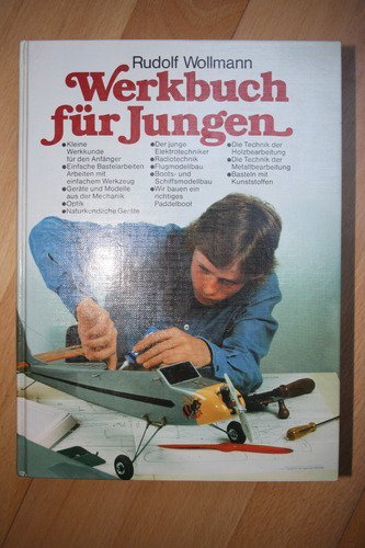 Stock image for Werkbuch fr Jungen. Das Bastelbuch mit Einfhrungen in die Grundlagen der Technik for sale by medimops