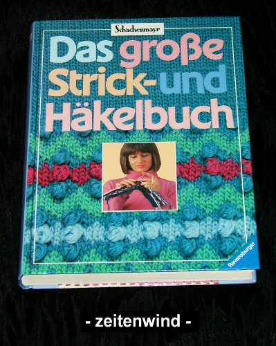 Stock image for Das groe Strick- und Hkelbuch. Ein vollstndiger Lehrgang mit Musterbeispielen for sale by medimops