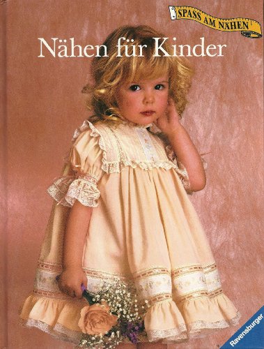 Nähen für Kinder. [Übers. aus dem Engl.: Angelika Steinacker. Red. Bearb. der dt.-sprachigen Ausg.: Katharina Buss ; Angelika Steinacker] / Spass am Nähen - Buss, Katharina (Herausgeber)