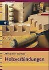 Stock image for Holzverbindungen [Gebundene Ausgabe] Albert Jackson (Autor), David Day (Autor) Paul Chave, Ben Jennings, Neil Waving, Robin Harris bersetzer Brbel Renner Zapfen Zinken Kmme Holz miteinander verbinden Schreiner Konstruktion Zinkenverbindung Bltter Zimmerleute Bautischler Mbeltischler Bootsbauer Holzhandwerker for sale by BUCHSERVICE / ANTIQUARIAT Lars Lutzer