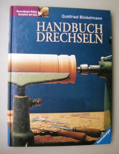 Stock image for Handbuch Drechseln (Gebundene Ausgabe) von Gottfried Bckelmann (Autor) for sale by BUCHSERVICE / ANTIQUARIAT Lars Lutzer