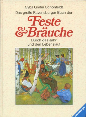 Das große Ravensburger Buch der Feste und Bräuche. Durch das Jahr und den Lebenslauf - Schönfeldt, Sybil Gräfin