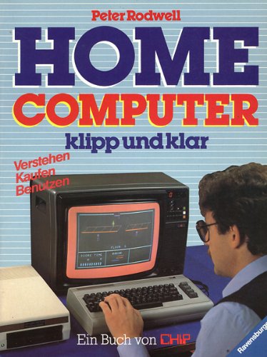 Stock image for Home Computer klipp und klar. Verstehen, Kaufen, Benutzen for sale by medimops