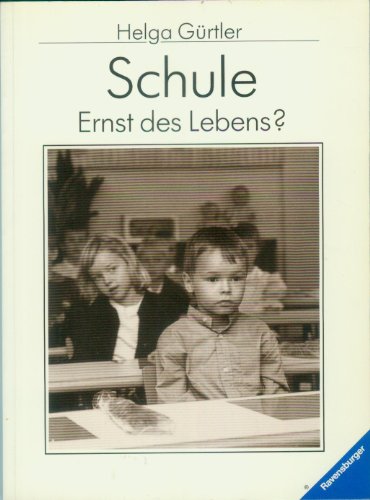 Stock image for Schule - Ernst des Lebens? (Ravensburger Weisse Reihe) for sale by Versandantiquariat Felix Mcke