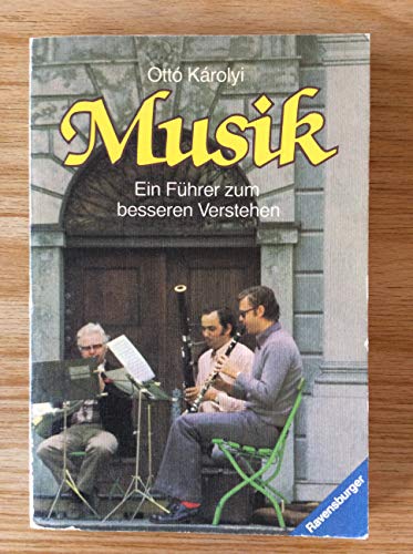 Stock image for Musik. Ein Führer zum besseren Verstehen. Károlyi, Ott for sale by tomsshop.eu