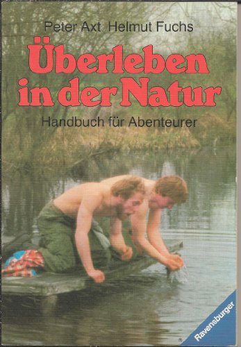 Beispielbild fr berleben in der Natur. Handbuch fr Abenteurer zum Verkauf von Der Bcher-Br