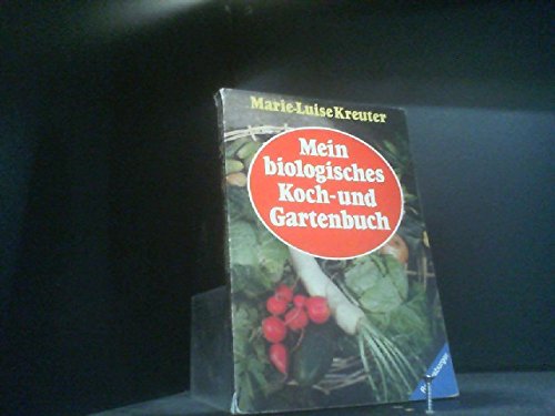 Imagen de archivo de Mein biologisches Koch- und Gartenbuch. a la venta por medimops