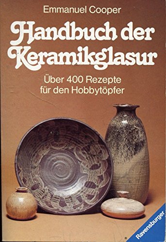 Stock image for Handbuch der Keramikglasuren. ber 400 Rezepte fr den Hobbytpfer. for sale by medimops