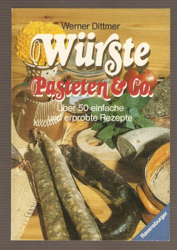 Stock image for Wrste, Pasteten und Co. ber 50 einfache und erprobte Rezepte. for sale by medimops
