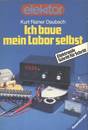 Stock image for Ich baue mein Labor selbst. Elektronik Schritt fr Schritt. for sale by medimops