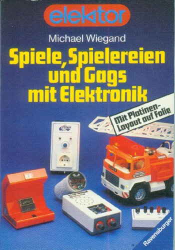 Stock image for Spiele, Spielereien und Gags mit Elektronik. Ravensburger Freizeit-Taschenbcher ; Bd. 199 for sale by BBB-Internetbuchantiquariat