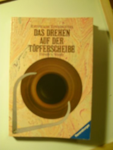 Beispielbild fr Das Drehen auf der Tpferscheibe. ( Ravensburger Tpferbibliothek). zum Verkauf von medimops