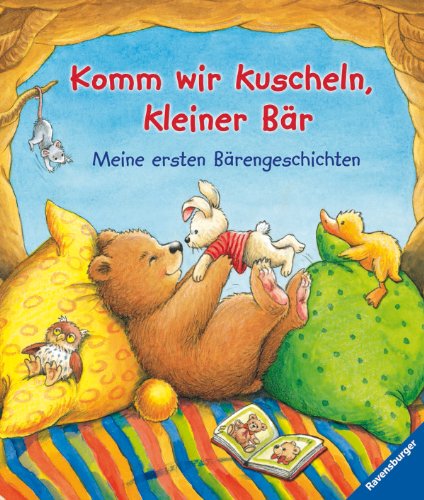 Komm wir kuscheln, kleiner Bär!: Meine ersten Bärengeschichten - Rosemarie Künzler-Behncke