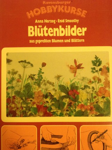 Beispielbild fr Bltenbilder aus gepreten Blumen und Blttern (Ravensburger Hobbykurse) zum Verkauf von Versandantiquariat Felix Mcke