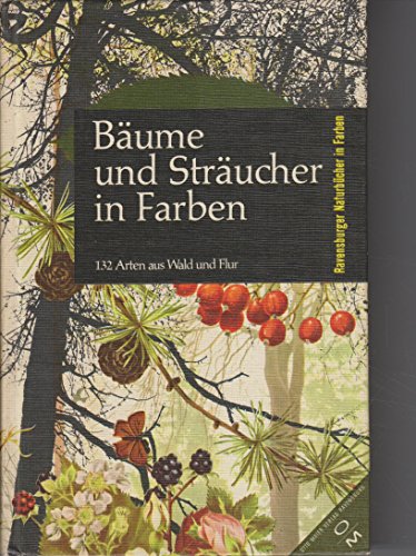 9783473461004: Bume und Strucher in Farben. 132 Arten aus Wald u. Flur