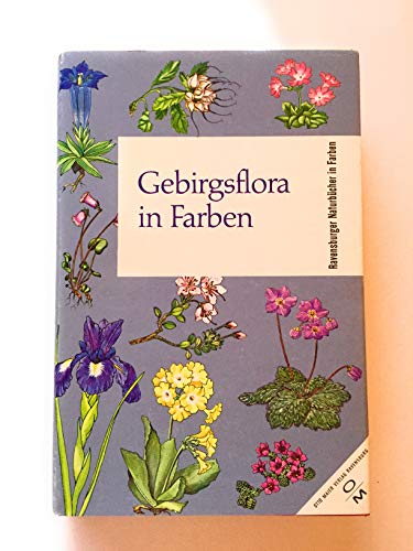 Imagen de archivo de Gebirgsflora in Farben. 1275 Pflanzen der Gebirge Europas a la venta por medimops